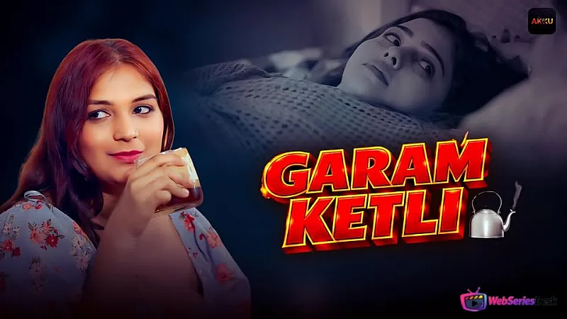 Garam Ketli (E01-E06) Akku Hot Web Series
